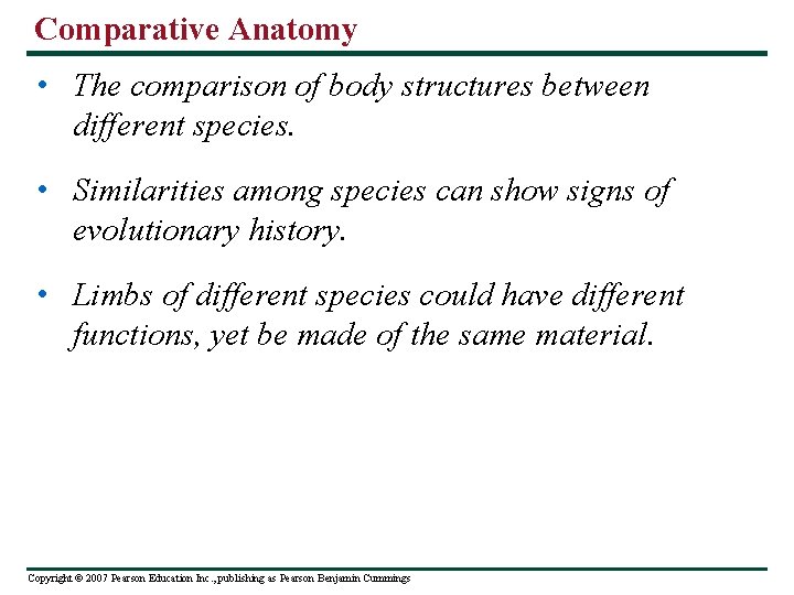Comparative Anatomy • The comparison of body structures between different species. • Similarities among