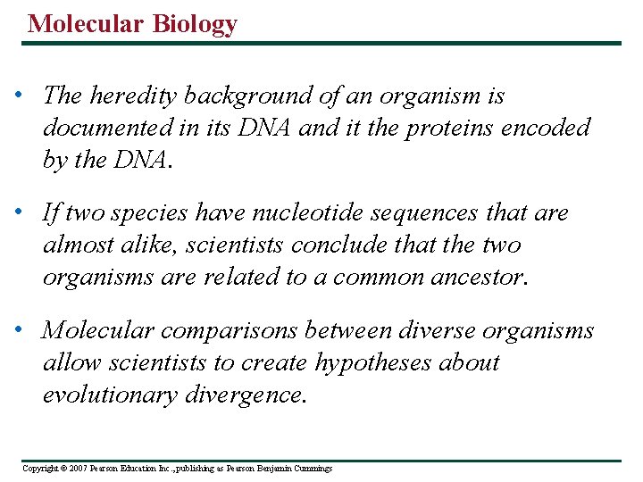 Molecular Biology • The heredity background of an organism is documented in its DNA