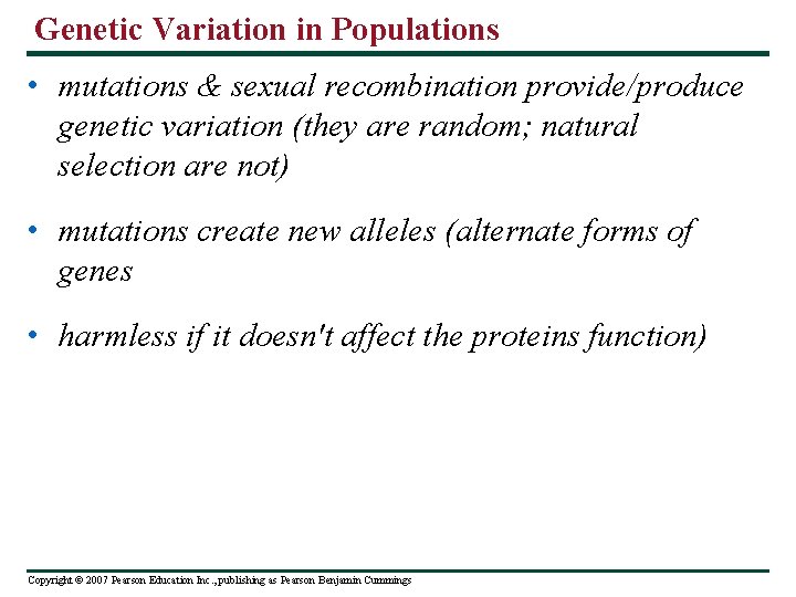 Genetic Variation in Populations • mutations & sexual recombination provide/produce genetic variation (they are