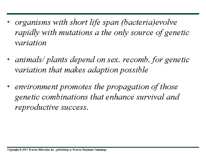  • organisms with short life span (bacteria)evolve rapidly with mutations a the only