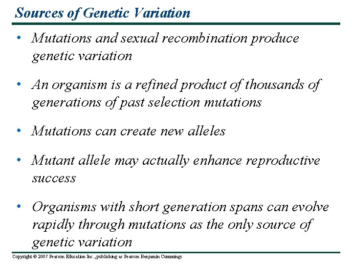 Sources of Genetic Variation • Mutations and sexual recombination produce genetic variation • An