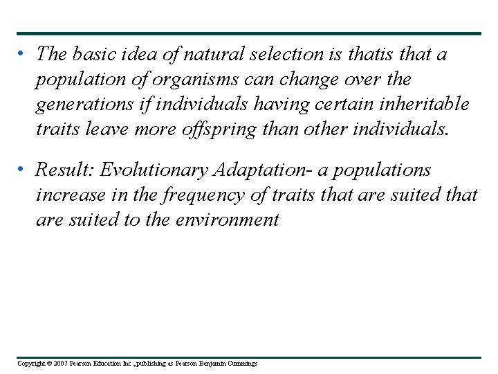  • The basic idea of natural selection is that a population of organisms