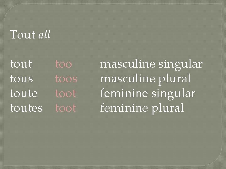 Tout all tout tous toutes toos toot masculine singular masculine plural feminine singular feminine