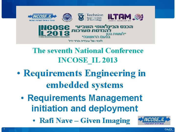 The seventh National Conference INCOSE_IL 2013 • Requirements Engineering in embedded systems • Requirements