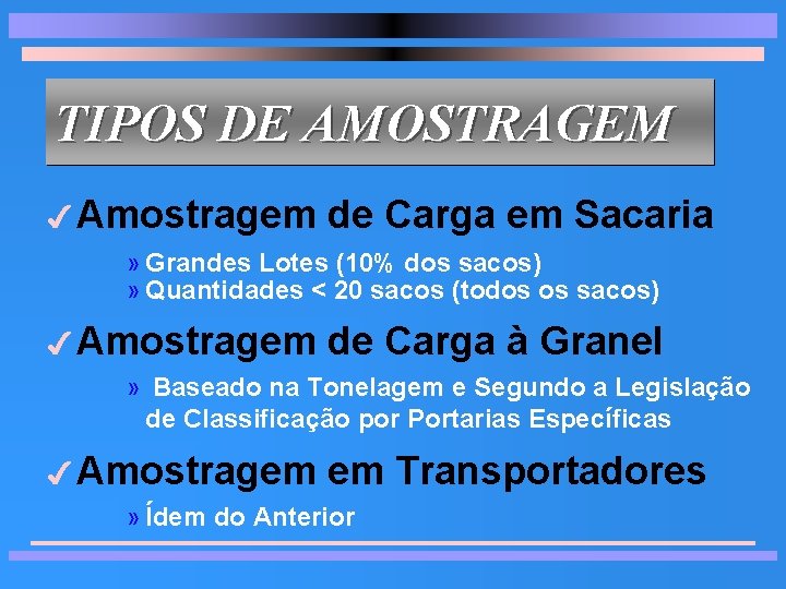 TIPOS DE AMOSTRAGEM 4 Amostragem de Carga em Sacaria » Grandes Lotes (10% dos