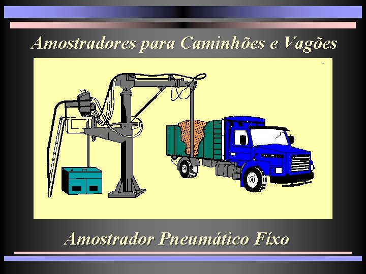 Amostradores para Caminhões e Vagões Amostrador Pneumático Fíxo 