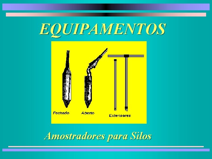 EQUIPAMENTOS Amostradores para Silos 