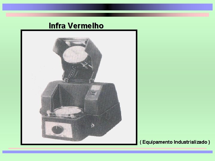 Infra Vermelho ( Equipamento Industrializado ) 