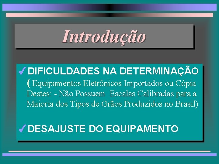 Introdução 4 DIFICULDADES NA DETERMINAÇÃO ( Equipamentos Eletrônicos Importados ou Cópia Destes: - Não