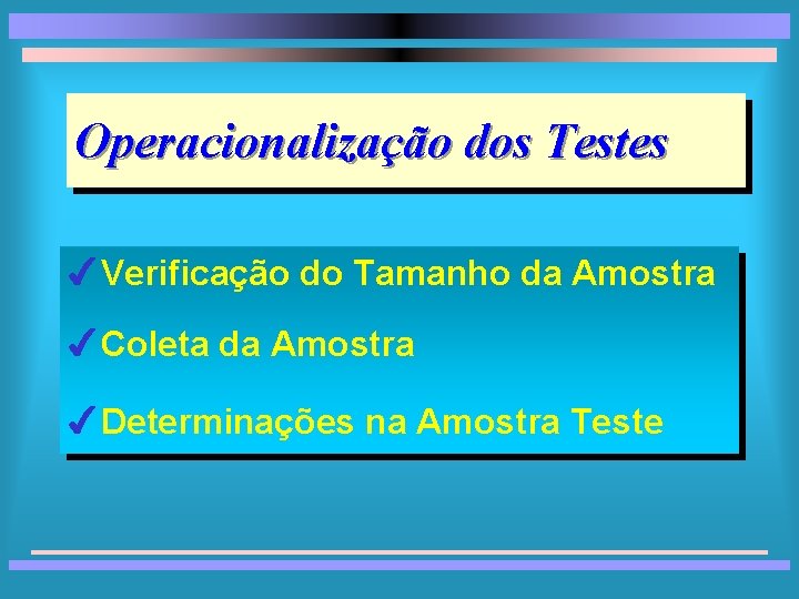 Operacionalização dos Testes 4 Verificação do Tamanho da Amostra 4 Coleta da Amostra 4