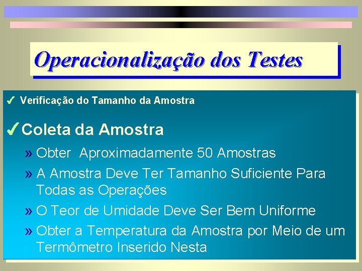 Operacionalização dos Testes 4 Verificação do Tamanho da Amostra 4 Coleta da Amostra »