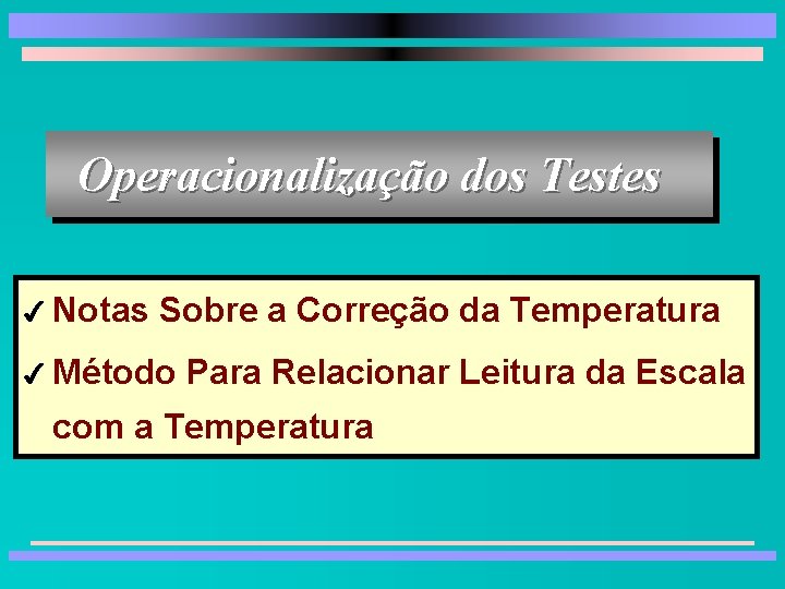 Operacionalização dos Testes 4 Notas Sobre a Correção da Temperatura 4 Método Para Relacionar