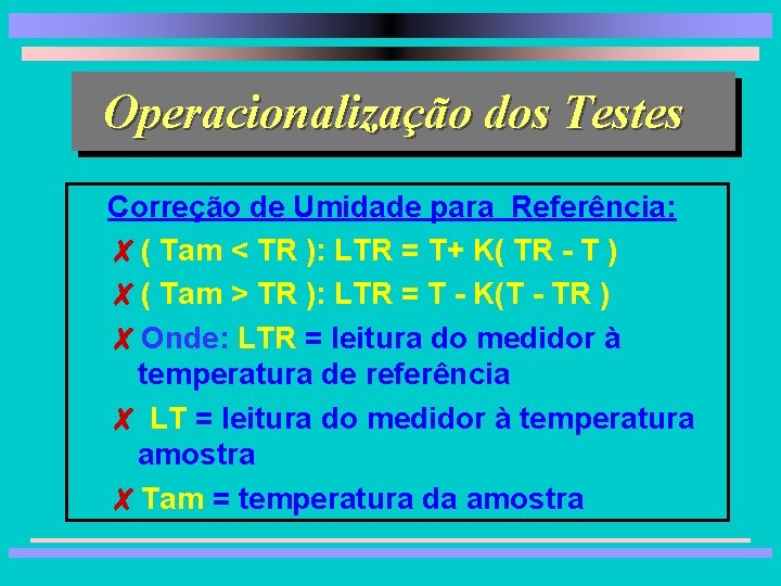 Operacionalização dos Testes Correção de Umidade para Referência: 8( Tam < TR ): LTR