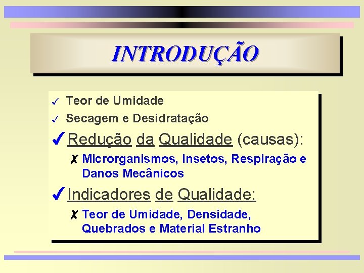 INTRODUÇÃO 3 3 Teor de Umidade Secagem e Desidratação 4 Redução da Qualidade (causas):