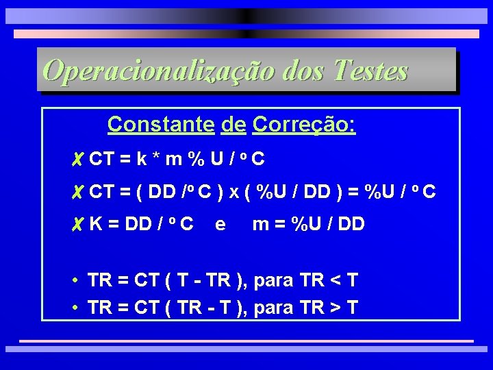 Operacionalização dos Testes Constante de Correção: 8 CT = k * m % U