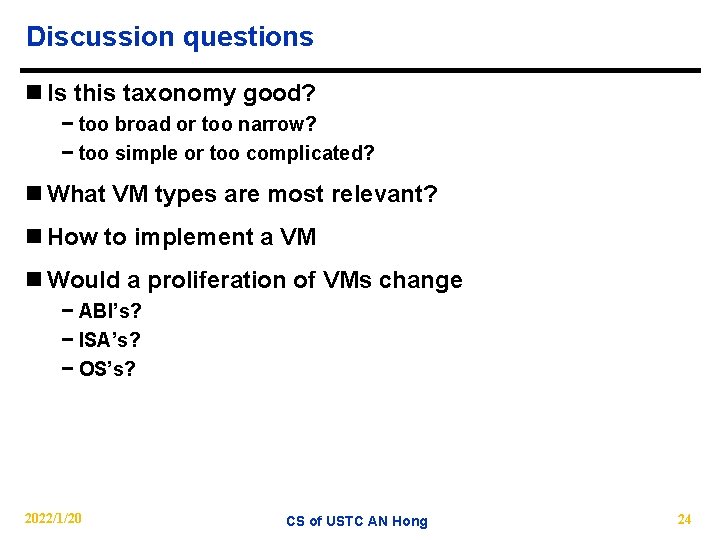 Discussion questions n Is this taxonomy good? − too broad or too narrow? −