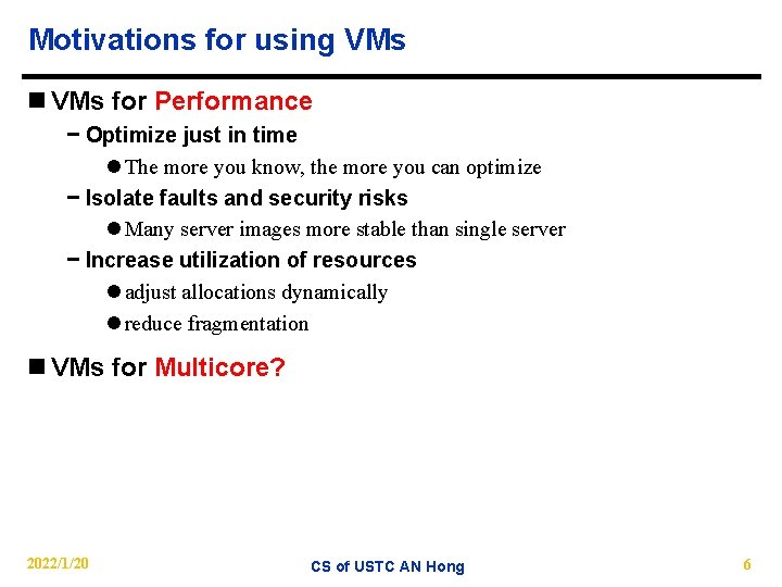 Motivations for using VMs n VMs for Performance − Optimize just in time l