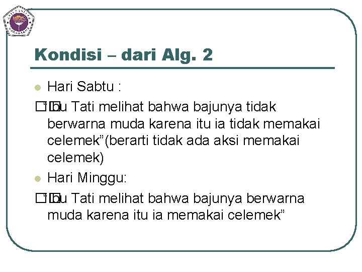 Kondisi – dari Alg. 2 Hari Sabtu : �� “Ibu Tati melihat bahwa bajunya