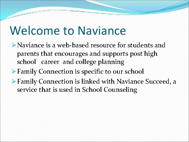 Welcome to Naviance Ø Naviance is a web-based resource for students and parents that