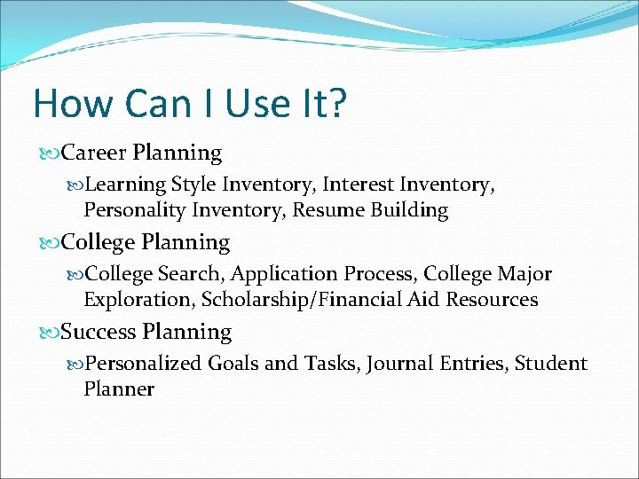 How Can I Use It? Career Planning Learning Style Inventory, Interest Inventory, Personality Inventory,