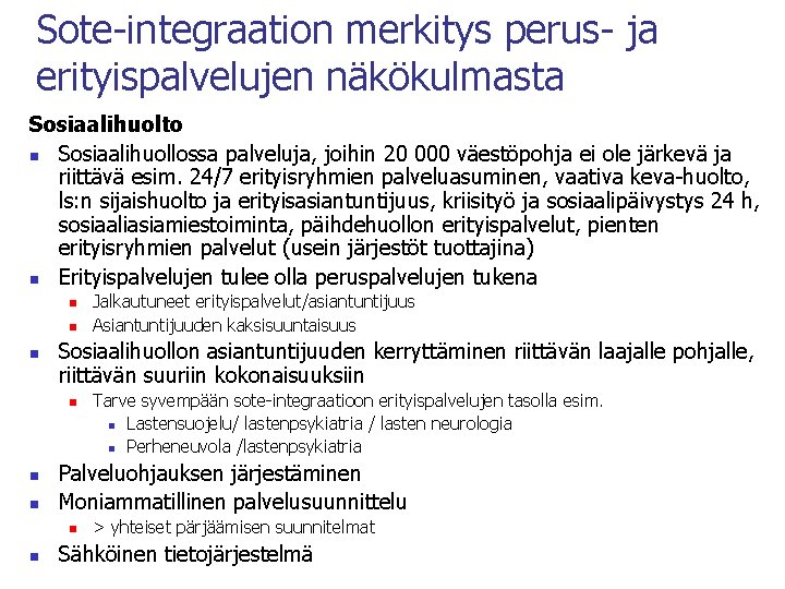 Sote-integraation merkitys perus- ja erityispalvelujen näkökulmasta Sosiaalihuolto n Sosiaalihuollossa palveluja, joihin 20 000 väestöpohja