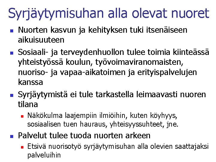 Syrjäytymisuhan alla olevat nuoret n n n Nuorten kasvun ja kehityksen tuki itsenäiseen aikuisuuteen