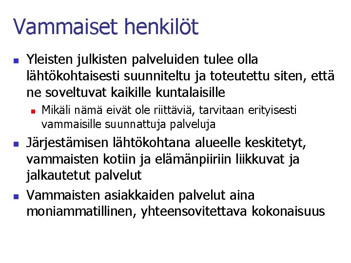 Vammaiset henkilöt n Yleisten julkisten palveluiden tulee olla lähtökohtaisesti suunniteltu ja toteutettu siten, että