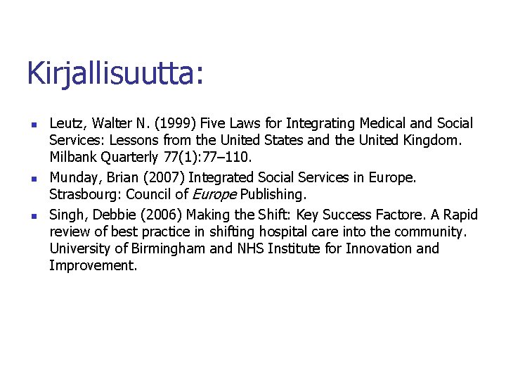 Kirjallisuutta: n n n Leutz, Walter N. (1999) Five Laws for Integrating Medical and