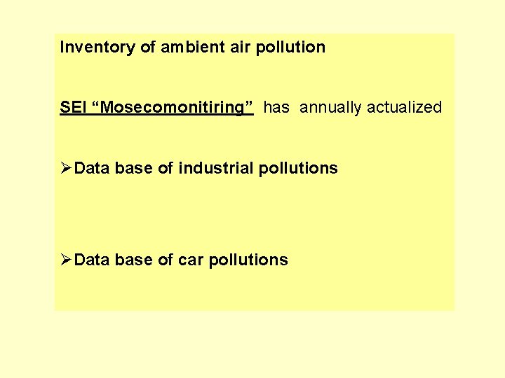 Inventory of ambient air pollution SEI “Mosecomonitiring” has annually actualized ØData base of industrial