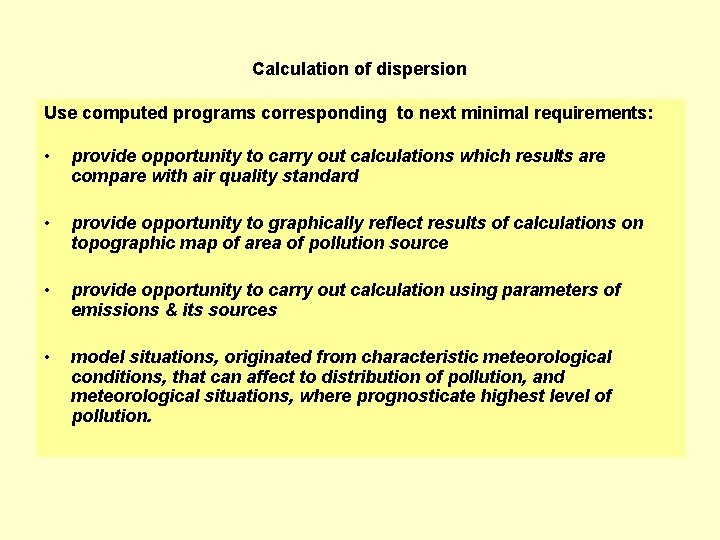 Calculation of dispersion Use computed programs corresponding to next minimal requirements: • provide opportunity