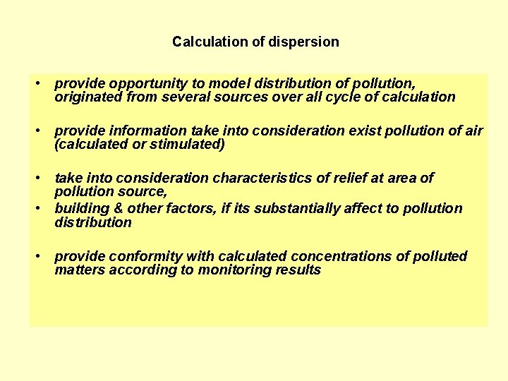Calculation of dispersion • provide opportunity to model distribution of pollution, originated from several