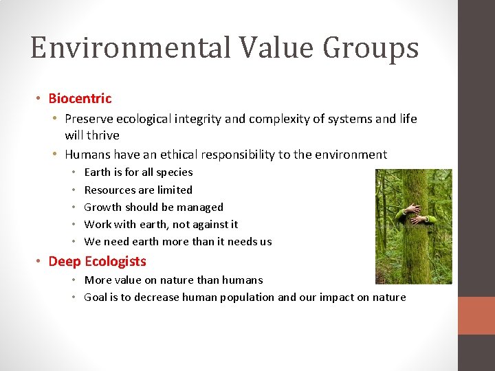 Environmental Value Groups • Biocentric • Preserve ecological integrity and complexity of systems and