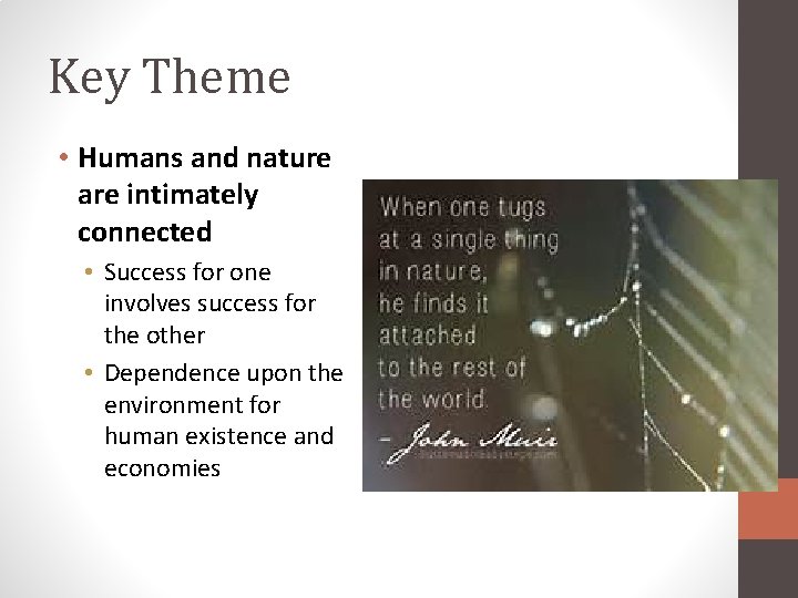 Key Theme • Humans and nature are intimately connected • Success for one involves