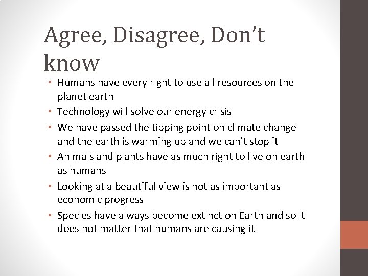 Agree, Disagree, Don’t know • Humans have every right to use all resources on