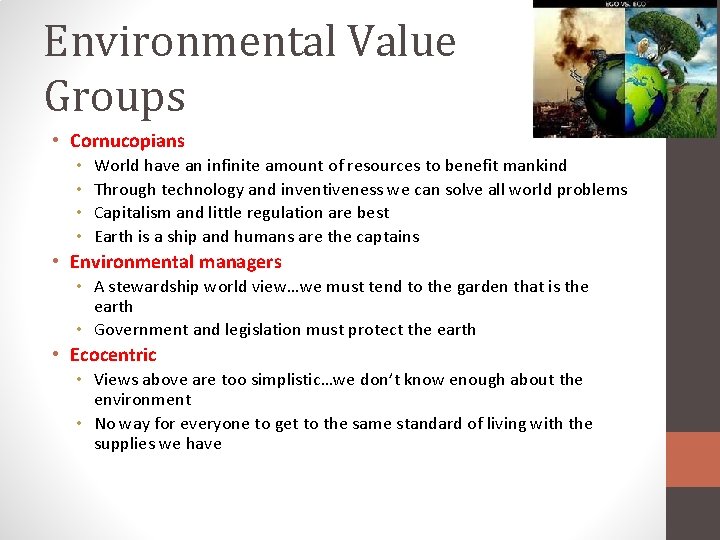 Environmental Value Groups • Cornucopians • • World have an infinite amount of resources