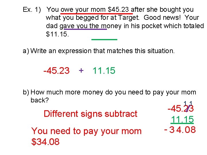 Ex. 1) You owe your mom $45. 23 after she bought you what you