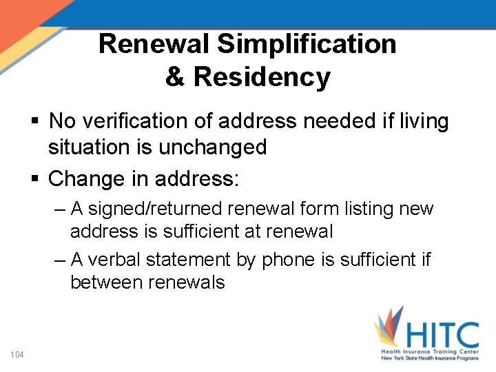 Renewal Simplification & Residency § No verification of address needed if living situation is