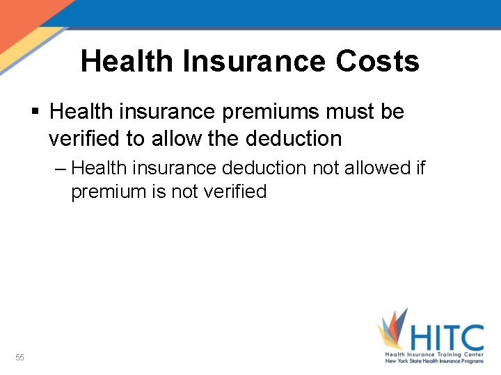Health Insurance Costs § Health insurance premiums must be verified to allow the deduction