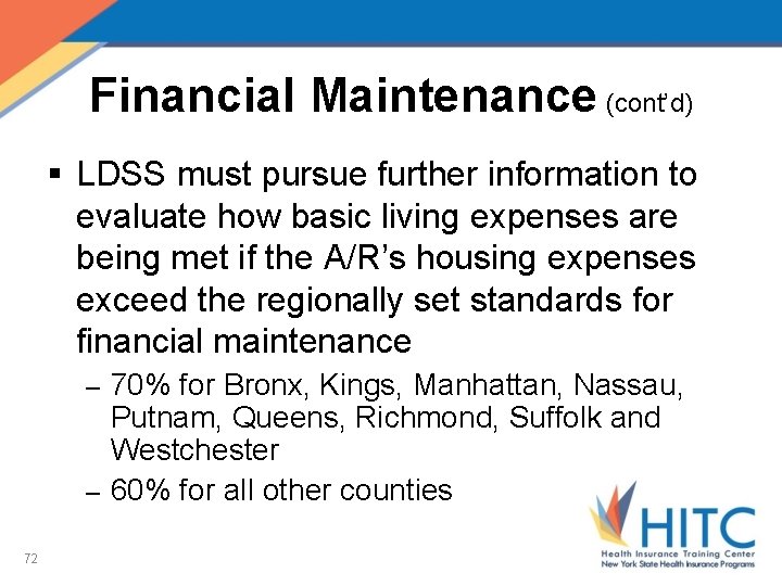 Financial Maintenance (cont’d) § LDSS must pursue further information to evaluate how basic living