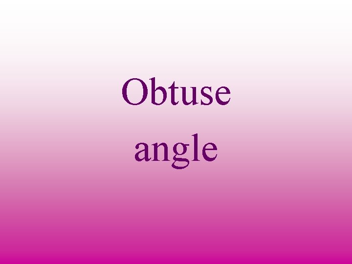 Obtuse angle 