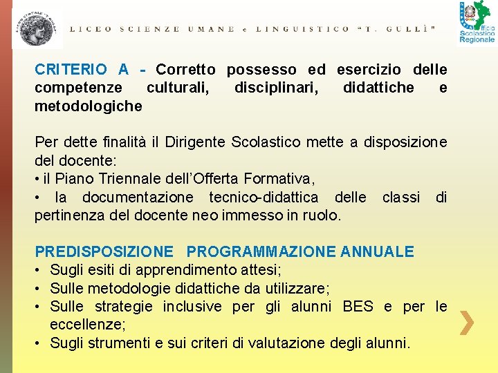 CRITERIO A - Corretto possesso ed esercizio delle competenze culturali, disciplinari, didattiche e metodologiche