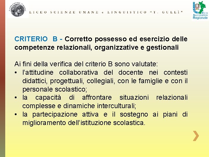 CRITERIO B - Corretto possesso ed esercizio delle competenze relazionali, organizzative e gestionali Ai