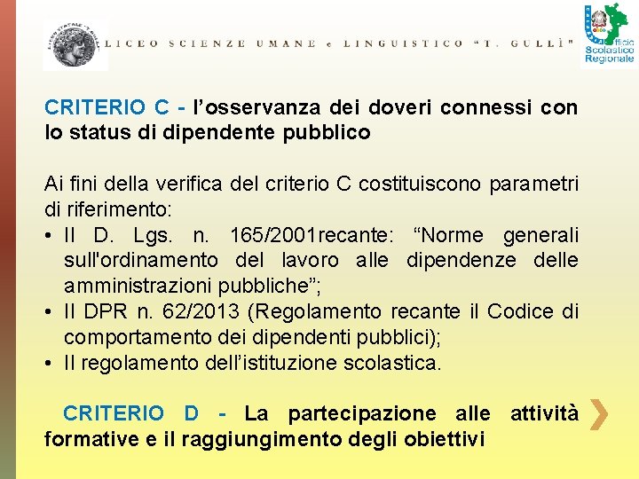 CRITERIO C - l’osservanza dei doveri connessi con lo status di dipendente pubblico Ai