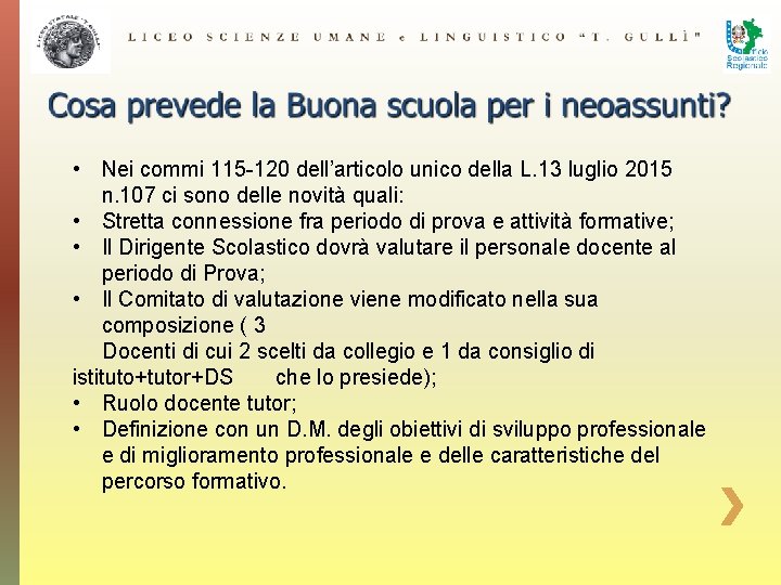  • Nei commi 115 -120 dell’articolo unico della L. 13 luglio 2015 n.