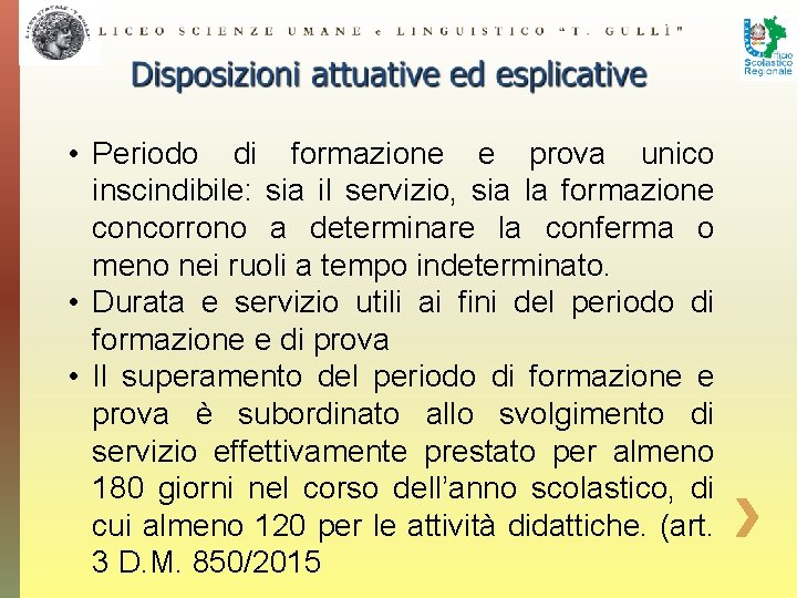  • Periodo di formazione e prova unico inscindibile: sia il servizio, sia la