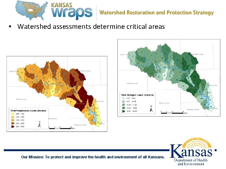  • Watershed assessments determine critical areas Our Mission: To protect and improve the