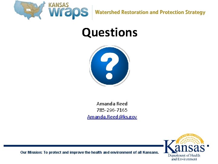 Questions Amanda Reed 785 -296 -7165 Amanda. Reed@ks. gov Our Mission: To protect and