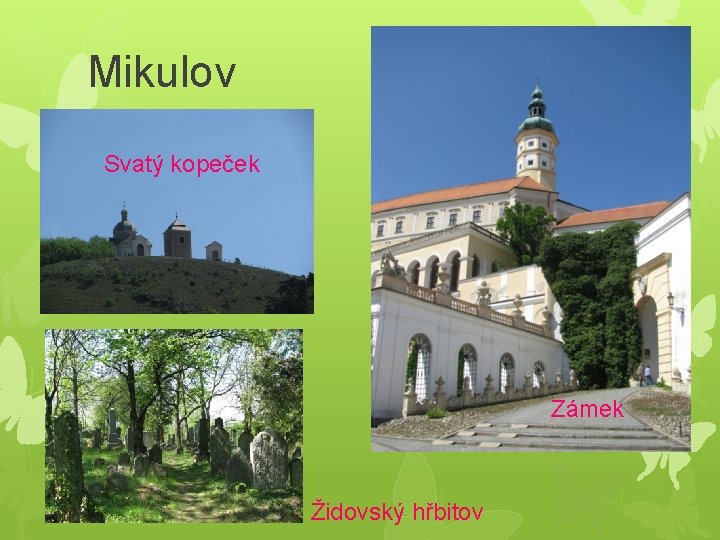 Mikulov Svatý kopeček Zámek Židovský hřbitov 