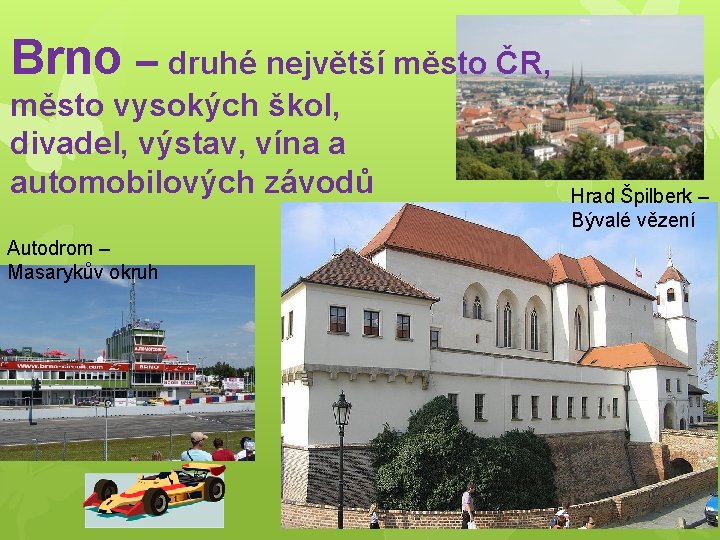 Brno – druhé největší město ČR, město vysokých škol, divadel, výstav, vína a automobilových