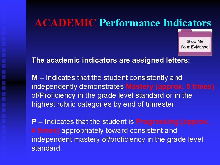 ACADEMIC Performance Indicators The academic indicators are assigned letters: M – Indicates that the